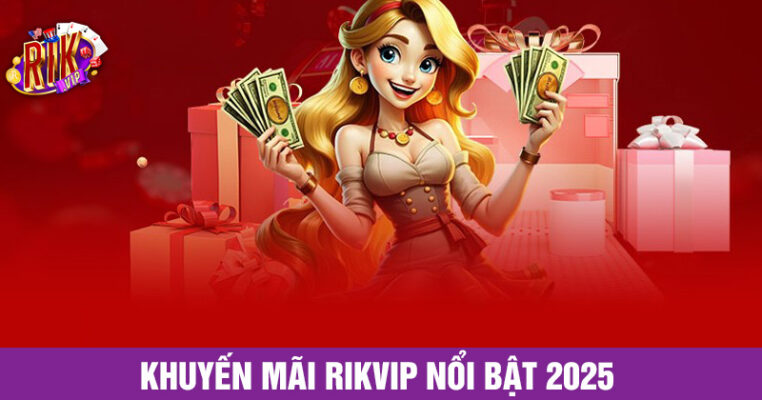 Khuyến mãi rikvip hấp dẫn